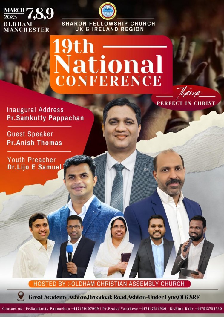 ശാരോൻ ഫെല്ലോഷിപ് ചർച്ച്‌ യു കെ & ഐർലൻഡ് റീജിയൻ  നാഷണൽ കോൺഫറൻസ് മാർച്ച്‌  7 മുതൽ 