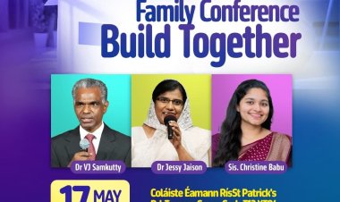 അയർലൻ്റിൽ എബനേസർ വർഷിപ്പ് സെൻ്ററിൻ്റെ ഫാമിലി കോൺഫറൻസ് മെയ്  17 ന്