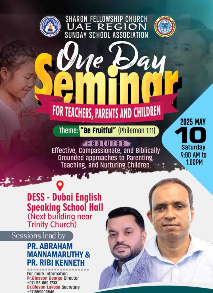 യുഎഇ റീജിയൻ ശാരോൻ ഫെലോഷിപ്പ് സൺഡേ സ്കൂൾ സെമിനാർ മെയ് 10 ന്