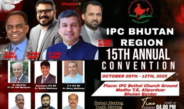 ഐ.പി. സി. ഭൂട്ടാൻ റീജിയൻ 15-ാമത് വാർഷിക കൺവൻഷൻ ഒക്ടോ. 9 മുതൽ