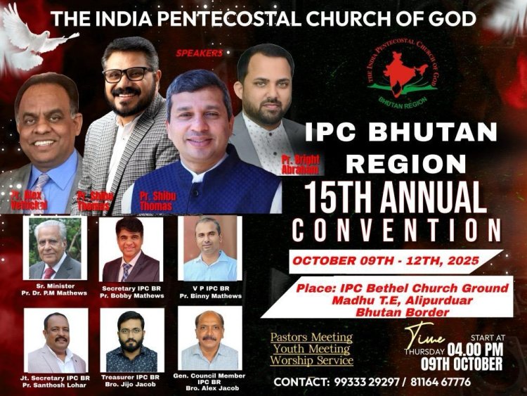 ഐ.പി. സി. ഭൂട്ടാൻ റീജിയൻ 15-ാമത് വാർഷിക കൺവൻഷൻ ഒക്ടോ. 9 മുതൽ
