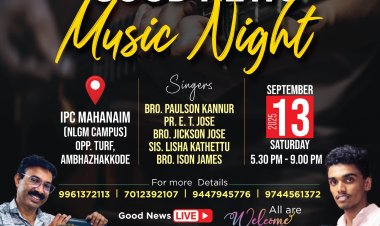ഗുഡ്ന്യൂസ് പാലക്കാട് ചാപ്റ്റർ ഒരുക്കുന്ന മ്യൂസിക് നൈറ്റ് സെപ്.13 ന്
