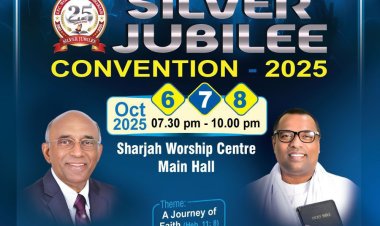 ഷാർജ ഐപിസി വർഷിപ്പ് സെന്റർ സഭയുടെ സിൽവർ ജൂബിലി കൺവൻഷൻ ഒക്ടോ. 6 മുതൽ