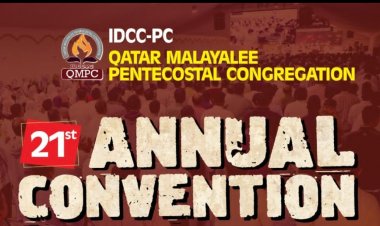 ഖത്തർ മലയാളി പെന്തെക്കോസ്തൽ കോൺഗ്രിഗേഷൻ (IDCC-PC QMPC)  വാർഷിക കൺവൻഷൻ ജനു.14 മുതൽ 