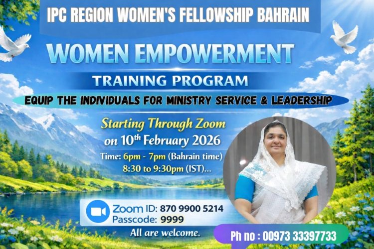 ഐപിസി വുമൺസ് ഫെല്ലോഷിപ്പ് ബഹ്റൈൻ റീജിയൻ: Women Empowerment ട്രെയിനിങ് പ്രോഗ്രാം ഫെബ്രു. 10 ഇന്ന്
