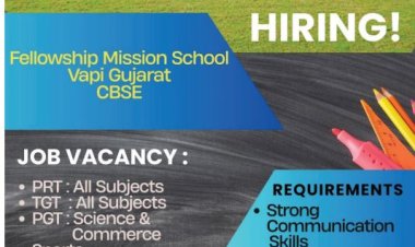 WE ARE HIRING! Fellowship Mission School Vapi, Gujarat