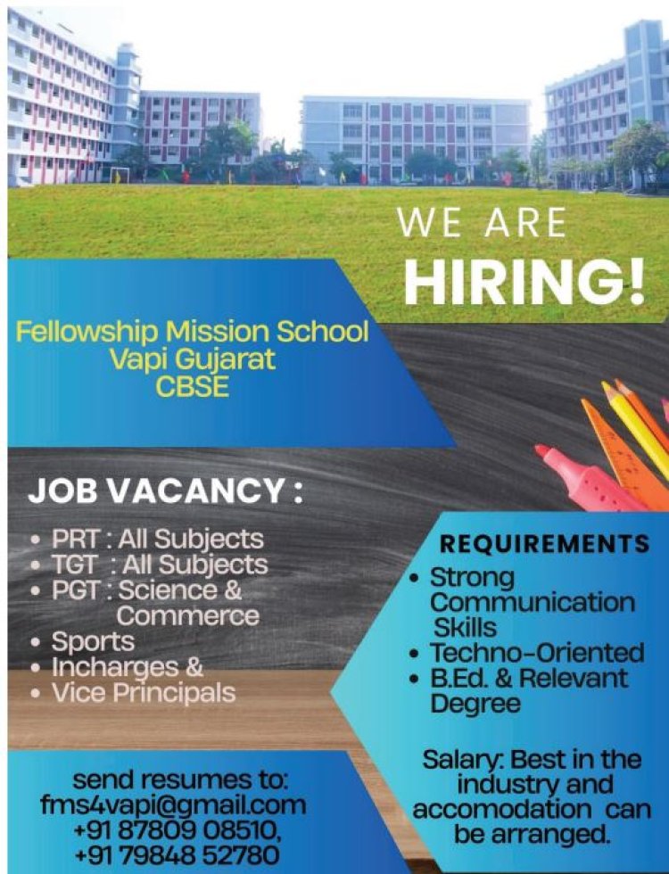 WE ARE HIRING! Fellowship Mission School Vapi, Gujarat