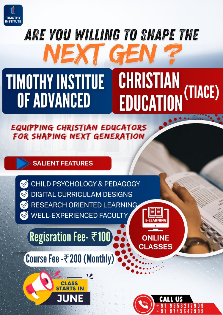 തിമഥി ഇൻസ്റ്റിറ്റ്യൂട്ട് ഓഫ് അഡ്വാൻസ് ക്രിസ്ത്യൻ എജുക്കേഷൻ; രജിസ്ട്രേഷൻ ആരംഭിച്ചു