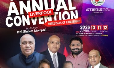 ഇനി ആത്മീയ ഉണർവിന്റെ നാളുകൾ;  ഐ.പി.സി യുകെ & അയർലണ്ട് റീജിയണ്‍ കൺവൻഷന്  ഏപ്രിൽ 10 മുതൽ