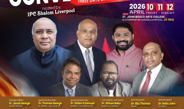 ഇനി ആത്മീയ ഉണർവിന്റെ നാളുകൾ;  ഐ.പി.സി യുകെ & അയർലണ്ട് റീജിയണ്‍ കൺവൻഷന്  ഏപ്രിൽ 10 മുതൽ