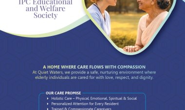 EVERY LIFE DESERVES HONOUR, COMFORT, AND CARE...;  QUIET WATERS : COMPLETE CARE FOR YOUR SENIOR YEARS