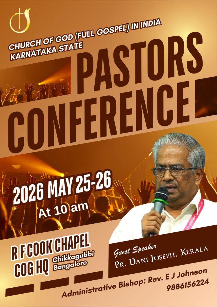 ചർച്ച് ഓഫ് ഗോഡ് കർണാടക സ്റ്റേറ്റ് ശുശ്രൂഷക സമ്മേളനം മെയ് 25 - 26 ന്