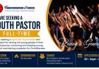 WE ARE SEEKING A YOUTH PASTOR  FULL-TIME