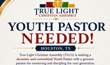 Youth Pastor Needed ; True Light Christian Assembly Houston, TX