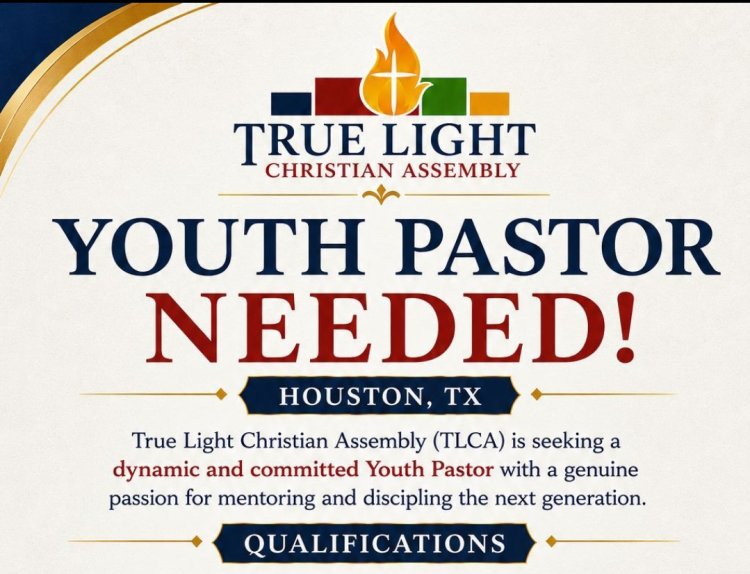 Youth Pastor Needed ; True Light Christian Assembly Houston, TX