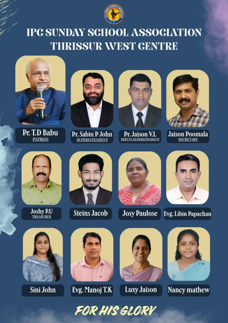 ഐപിസി തൃശ്ശൂർ വെസ്റ്റ് സെന്റർ സൺ‌ഡേ സ്കൂൾ അസോസിയേഷൻ ഭാരവാഹികൾ 